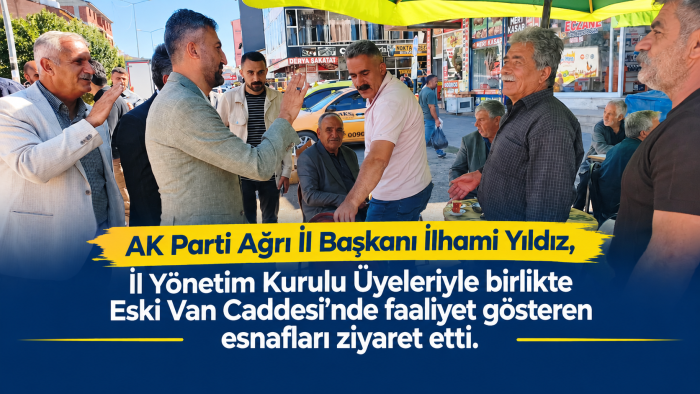 İl Başkanı İlhami Yıldız’dan Eski Van Caddesi Esnafına Ziyaret